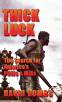 THICK LUCK: The Search for POWs & MIAs 1601450176 Book Cover
