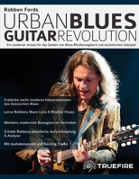 Robben Fords Urban Blues Guitar Revolution: Ein moderner Ansatz für das Spielen von Blues-Rhythmusgitarre und dynamisches Solospiel (Blues-Gitarre spielen lernen) 1789333601 Book Cover