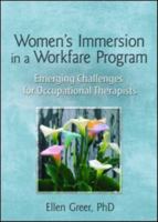 Women's Immersion in a Workfare Program: Emerging Challenges for Occupational Therapists 0789030292 Book Cover
