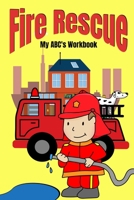 Fire Rescue My ABC's Workbook B08CP92RDR Book Cover