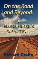 On the Road and Beyond: A Hitchhiker's Salvation B08GB7MM1L Book Cover