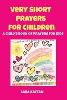 Very Short Prayers for Children: A Child’s Book of Prayers for Kids B0DLP99CXQ Book Cover