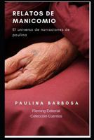 Relatos de Manicomio: El universo de narraciones de Paulina 1719826277 Book Cover