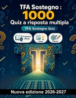 TFA Sostegno : 1000 Quiz a risposta multipla: Pedagogia speciale, inclusione e normativa scolastica: guida completa alla preparazione con soluzioni commentate e focus su BES e DSA (Italian Edition) B0HBNZK7R6 Book Cover
