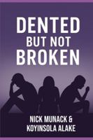 DENTED BUT NOT BROKEN B0G4WG9CL6 Book Cover