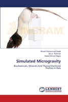 Simulated Microgravity: Biochemicals, Minerals And Thyroid Hormone Profiles In Rats 365913872X Book Cover