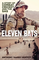 Eleven Bats: A Story of Cricket and the SAS 1760877840 Book Cover