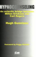 Hypnocounseling: An Eclectic Bridge Between Milton Erickson and Carl Rogers 1898059454 Book Cover