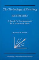 The Technology of Teaching REVISITED: A Reader's Companion to B.F. Skinner's Book 1881317129 Book Cover