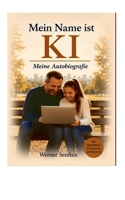 Mein Name ist KI: Meine Autobiografie (German Edition) 3696384119 Book Cover