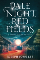Pale Night, Red Fields: A Spellbinders Novella B0C1JCSSNM Book Cover