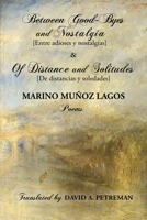 Between Good-Byes and Nostalgia [Entre Adioses y Nostalgias] & Of Distances and Solitudes [De Distancias y Soledades] 195325246X Book Cover