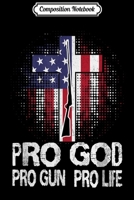 Composition Notebook: Pro God Pro Gun Pro Life Journal/Notebook Blank Lined Ruled 6x9 100 Pages 167136077X Book Cover