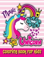 Magic Unicorn Coloring Book For Kids: Who Loved Magic Unicorn (Coloring Book Unicorn) B08VYLP1TN Book Cover