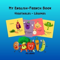 My English-French book - Vegetables - Légumes B0DR8TV8KT Book Cover