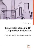 Biomimetic Modeling of Superoxide Reductase - Synthetic Insight Into a Natural Process 3836467453 Book Cover