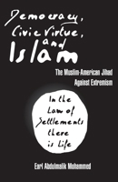 Democracy, Civic Virtue, and Islam: The Muslim-American Jihad against Extremism 1962402967 Book Cover