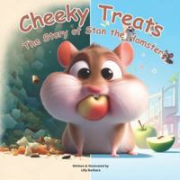 Cheeky Treats The Story Of Stan The Hamster: A Story Book About Hamster For Kids B0D6Z92MWT Book Cover