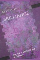 Brilliance: The Age of the Light and of the Dark: The First Novel in the Brilliance Chronicles 1070806781 Book Cover