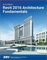 Autodesk Revit 2016 Architecture Fundamentals (Ascent) 1585039799 Book Cover