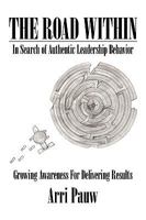 The Road Within: In Search of Authentic Leadership Behavior 1452053901 Book Cover