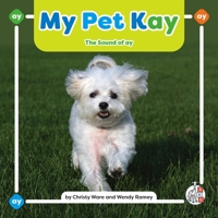 My Pet Kay: The Sound of Ay (Phonics Fun! Vowel Teams) 1503893960 Book Cover