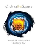 Circling the Square: Observations on the Dynamics of Tai Chi Chuan 0985147741 Book Cover