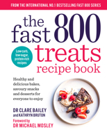 The Fast 800 Treats Recipe Book: Healthy and delicious bakes, savoury snacks and desserts for everyone to enjoy 1780726325 Book Cover