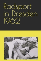 Radsport in Dresden1962 B08GFSZMZ5 Book Cover