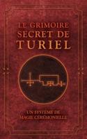 Le Grimoire Secret de TURIEL: Un système de Magie Cérémonielle 2898060208 Book Cover