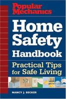 Popular Mechanics Home Safety Handbook: Practical Tips for Safe Living (Popular Mechanics) 1588164578 Book Cover