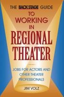 Back Stage Guide to Working in Regional Theater: Jobs for Actors and Other Theater Professionals 0823078809 Book Cover