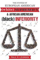 The System of European American Supremacy and African American Inferiority 163524174X Book Cover
