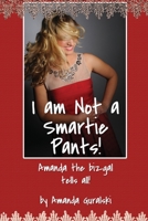 I am Not a Smartie Pants! 0985496401 Book Cover