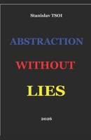 ABSTRACTION WITHOUT LIES: A New Method for Understanding Contemporary Art B0HBNRVLSH Book Cover