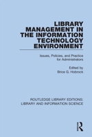 Library Management in the Information Technology Environment: Issues, Policies, and Practice for Administrators 0367426196 Book Cover