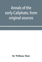 Annals of the Early Caliphate: From Original Sources 1017651450 Book Cover