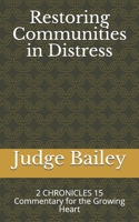 Restoring Communities in Distress: 2 CHRONICLES 15 Commentary for the Growing Heart B08MSGPTHC Book Cover