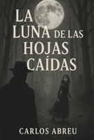 LA LUNA DE LAS HOJAS CAÍDAS (Spanish Edition) B0FC428DYX Book Cover