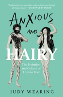Anxious and Hairy: The Evolution and Culture of Human Hair 1487013612 Book Cover