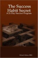 The Success Habit Secret: A 21-Day Success Program 1430314990 Book Cover