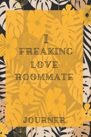 I freaking love Roommate Journal: Flowers Vintage Floral Journals / NOTEBOOK Flowers Gift,(Vintage Flower and Wildflowers Designs , Old Paper, Cute ... Diary, Composition Book),  Lined Journal B083XVJBHJ Book Cover