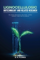 Lignocellulosic Biotechnology and Related Research: Related Research on Feed, Food, Energy and Recyclables 1966948093 Book Cover