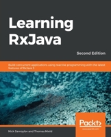 Learning Rxjava : Build Concurrent Applications Using Reactive Programming with the Latest Features of Rxjava 3, 2nd Edition 1789950155 Book Cover