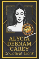 Alycia Debnam Carey Coloring Book: Humoristic and Snarky Coloring Book Inspired By Alycia Debnam Carey B095GLPY8Q Book Cover