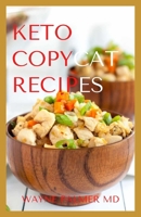 KETO COPYCAT RECIPES: A Gradual Step Guide To Making Your For Your Favourite Restaurant Dishes B08JB9RRTJ Book Cover