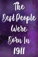 The Best People Were Born In 1911: The perfect gift for a birthday - unique personalised year of birth journal! 1710044667 Book Cover