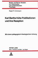 Karl Barths Fruehe Publikationen Und Ihre Rezeption: Mit Einem Paedagogisch-Theologischen Anhang 326104862X Book Cover