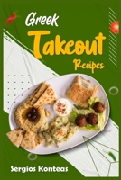 Greek Takeout Recipes: Prepare Homemade Versions of Your Favorite Greek Dishes 3986534822 Book Cover