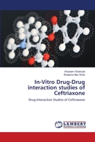 In-Vitro Drug-Drug interaction studies of Ceftriaxone: Drug Interaction Studies of Ceftriaxone 3659165700 Book Cover